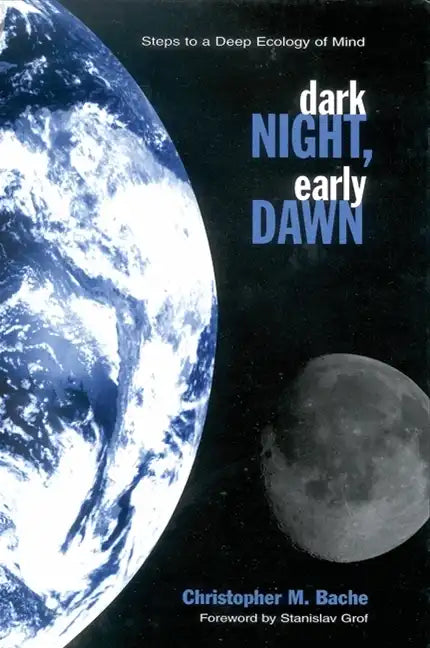 Dark Night, Early Dawn: Steps to a Deep Ecology of Mind - Paperback