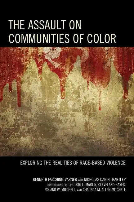 The Assault on Communities of Color: Exploring the Realities of Race-Based Violence - Paperback