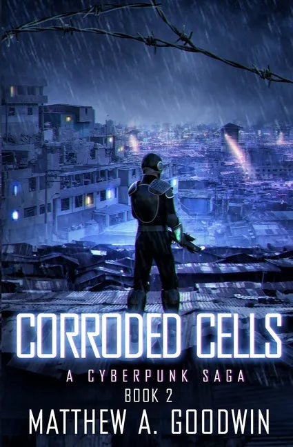 Corroded Cells: A Cyberpunk Saga (Book 2) - Paperback