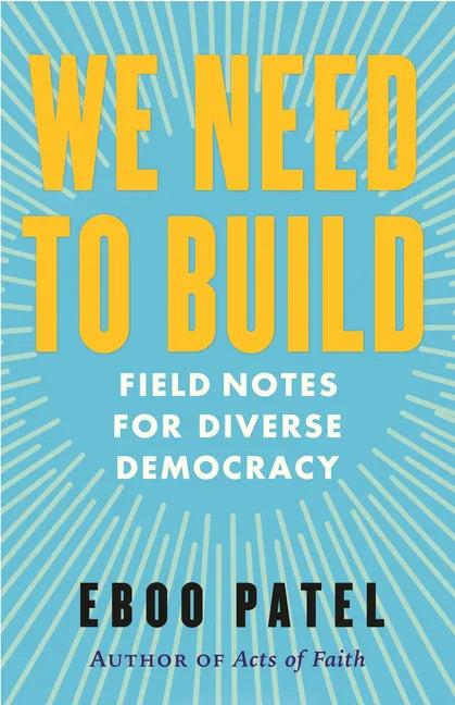 We Need to Build: Field Notes for Diverse Democracy - Hardcover