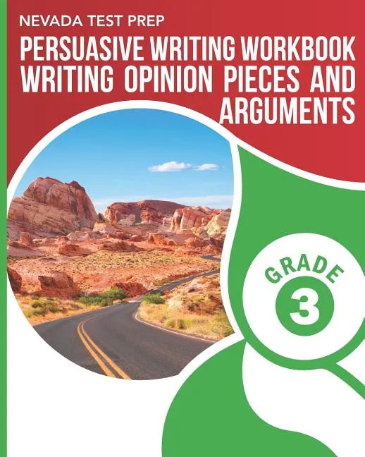 NEVADA TEST PREP Persuasive Writing Workbook Grade 3: Writing Opinion Pieces and Arguments - Paperback