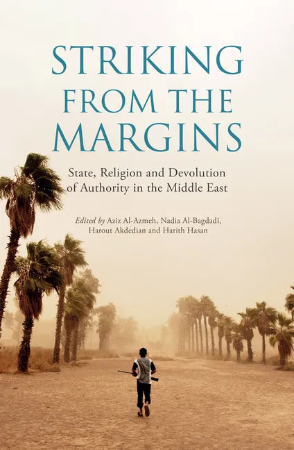 Striking from the Margins: State, Religion and Devolution of Authority in the Middle East - Paperback