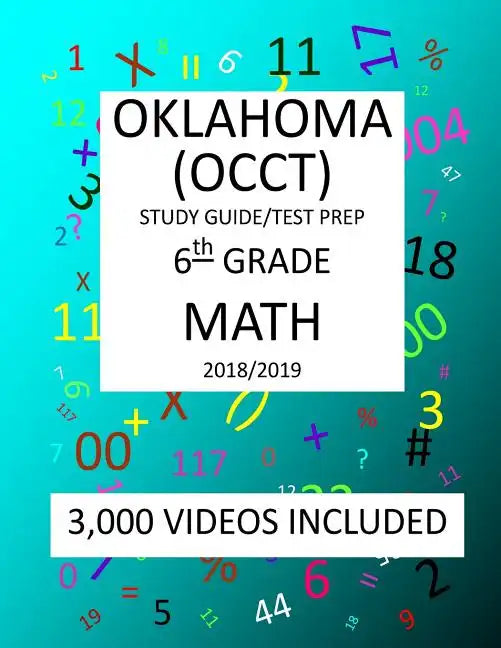 6th Grade OKLAHOMA OCCT, 2019 MATH, Test Prep: 6th Grade OKLAHOMA CORE CURRICULUM TEST 2019 MATH Test Prep/Study Guide - Paperback