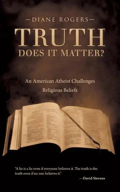 Truth-Does It Matter?: An American Atheist Challenges Religious Beliefs - Paperback