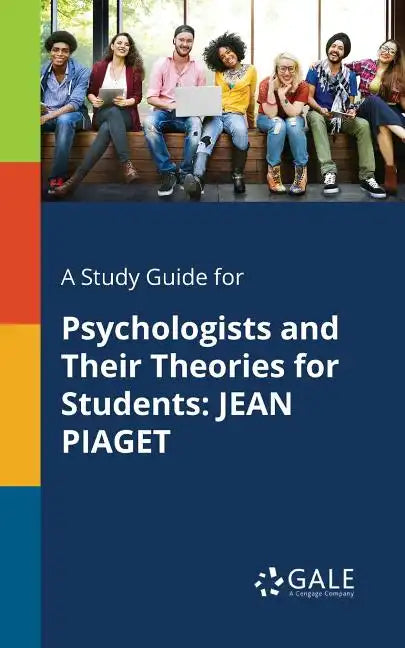 A Study Guide for Psychologists and Their Theories for Students: Jean Piaget - Paperback
