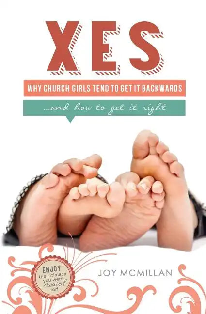 Xes: Why Church Girls Tend To Get It Backwards...and How To Get It Right - Paperback