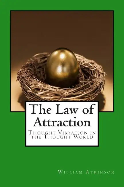 The Law of Attraction: Thought Vibration in the Thought World - Paperback