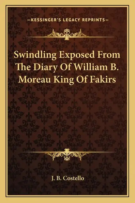 Swindling Exposed from the Diary of William B. Moreau King of Fakirs - Paperback
