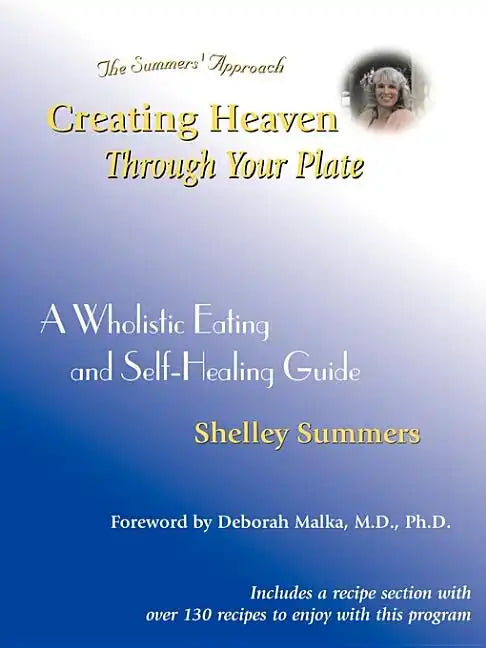 Creating Heaven Through Your Plate: A Holistic Eating & Self-Healing Guide - Paperback