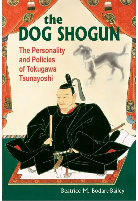 The Dog Shogun: The Personality and Policies of Tokugawa Tsunayoshi - Paperback