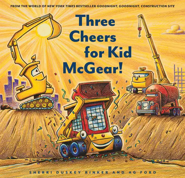 Three Cheers for Kid McGear!: (Family Read Aloud Books, Construction Books for Kids, Children's New Experiences Books, Stories in Verse) - Hardcover