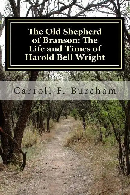 The Old Shepherd of Branson: The Life and Times of Harold Bell Wright - Paperback