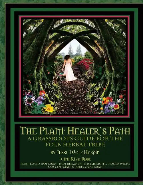 The Plant Healer's Path: A Grassroots Guide For the Folk Herbal Tribe - Paperback