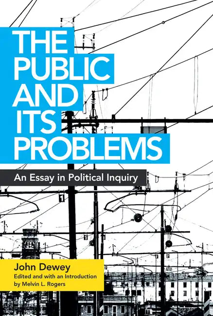 The Public and Its Problems: An Essay in Political Inquiry - Paperback