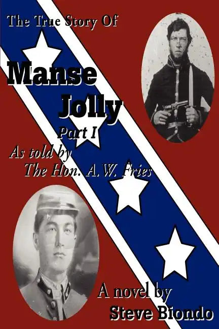 The True Story Of Manse Jolly Part I: As told by The Hon. A.W. Fries - Paperback