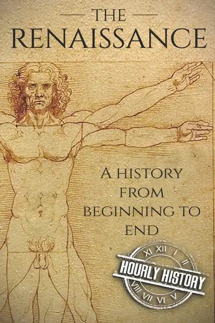 The Renaissance: A History From Beginning to End - Paperback