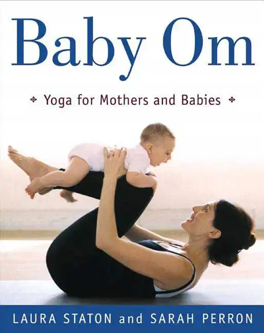 Baby Om: Yoga for Mothers and Babies - Paperback