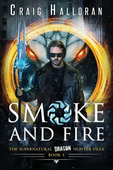 Smoke and Fire - Book 1: The Supernatural Dragon Hunter Files - Paperback