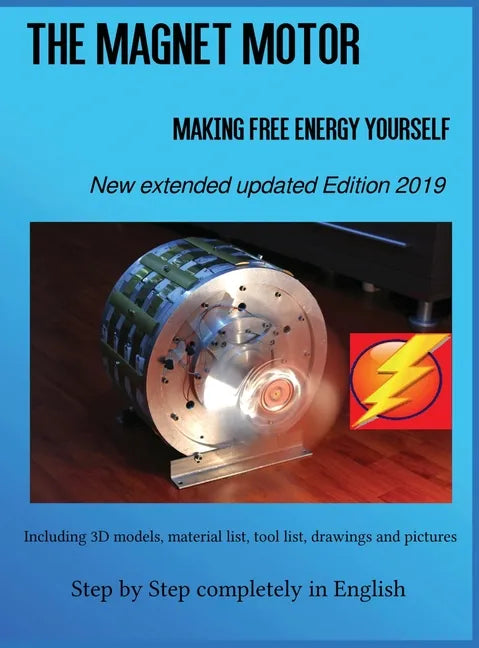 The Magnet Motor: Making Free Energy Yourself Edition 2019 - Hardcover