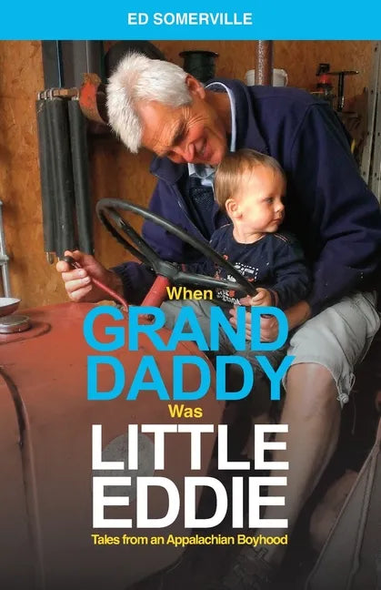 When Granddaddy Was Little Eddie: Tales from an Appalachian Boyhood - Paperback