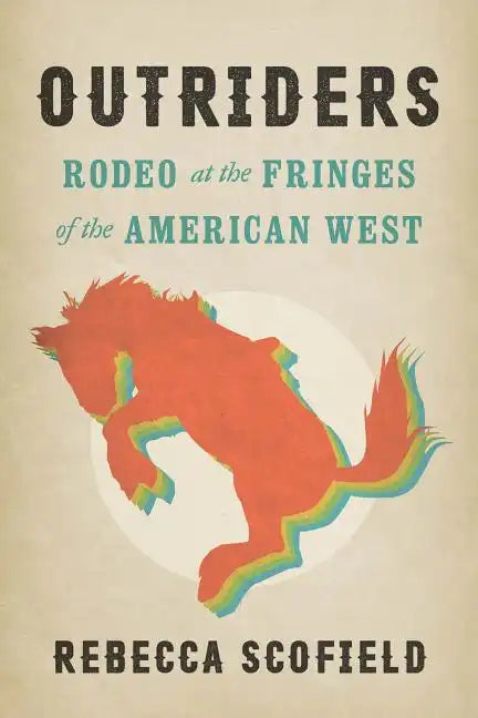Outriders: Rodeo at the Fringes of the American West - Paperback