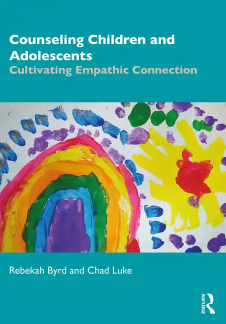 Counseling Children and Adolescents: Cultivating Empathic Connection - Paperback