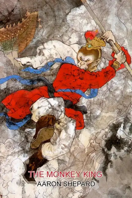 The Monkey King: A Superhero Tale of China, Retold from The Journey to the West - Paperback