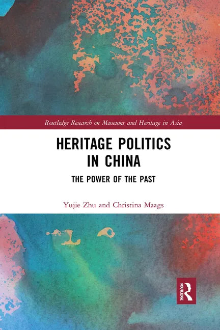 Heritage Politics in China: The Power of the Past - Paperback