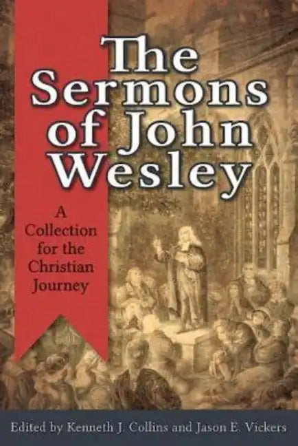 The Sermons of John Wesley: A Collection for the Christian Journey - Paperback
