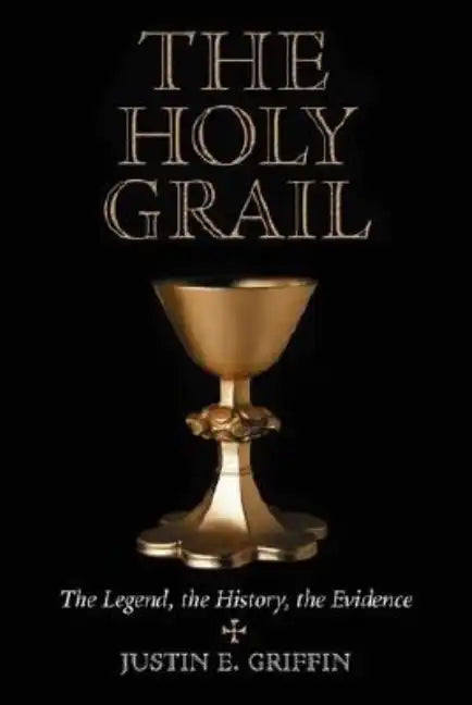 The Holy Grail: The Legend, the History, the Evidence - Paperback