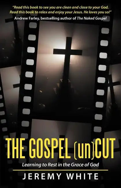 The Gospel Uncut: Learning to Rest in the Grace of God. - Paperback