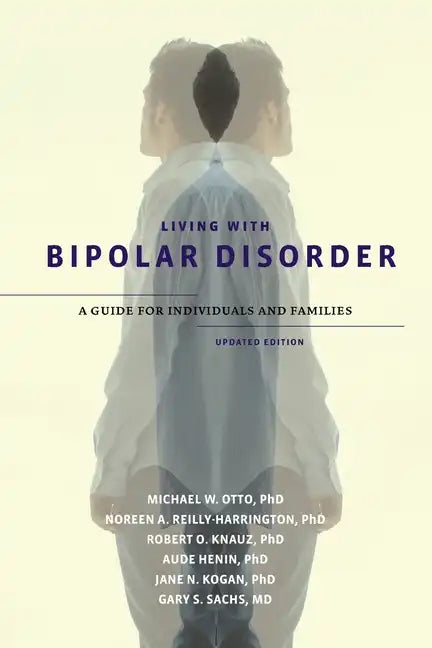 Living with Bipolar Disorder: A Guide for Individuals and Familiesupdated Edition (Updated) - Paperback