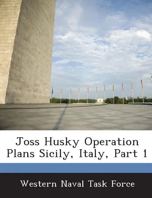 Joss Husky Operation Plans Sicily, Italy, Part 1 - Paperback