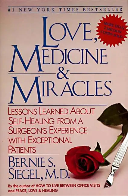 Love, Medicine and Miracles: Lessons Learned about Self-Healing from a Surgeon's Experience with Exceptional Patients - Paperback