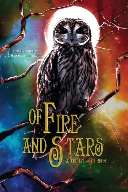 Of Fire And Stars: A Dark Fantasy LGBTQIA+ Anthology - Paperback