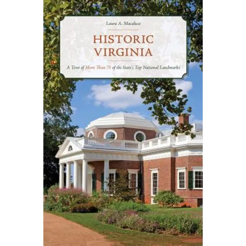 Historic Virginia: A Tour of More Than 75 of the State's Top National Landmarks - Paperback