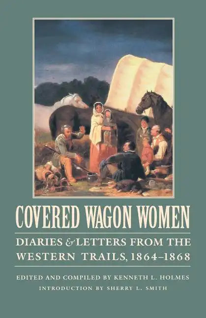 Covered Wagon Women, Volume 9: Diaries and Letters from the Western Trails, 1864-1868 - Paperback