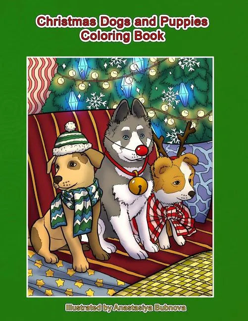 Christmas Dogs and Puppies Coloring Book: Adult Coloring Book Holiday Christmas Dogs and Puppies - Paperback