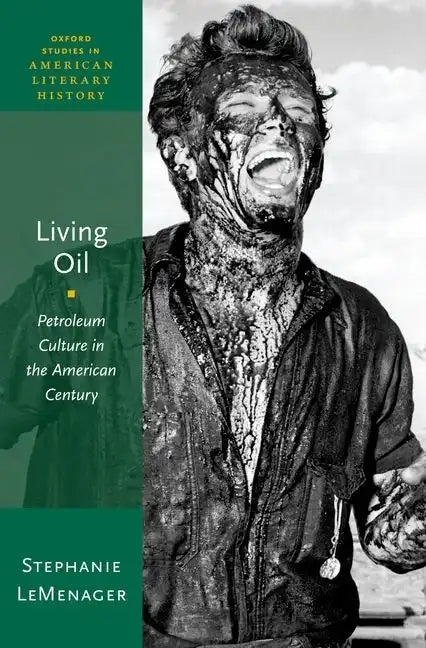 Living Oil: Petroleum Culture in the American Century - Hardcover