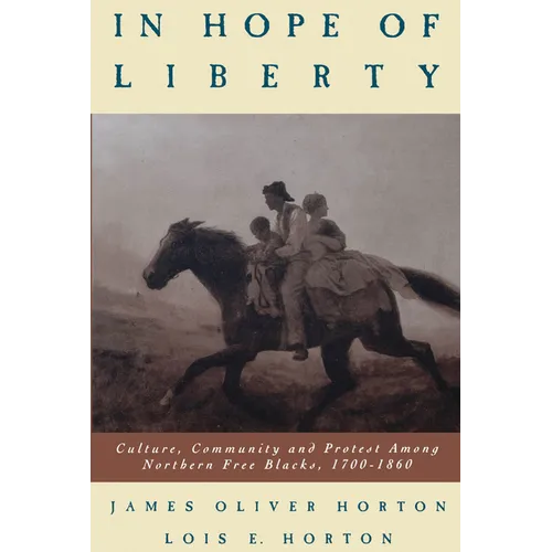 In Hope of Liberty: Culture, Community and Protest Among Northern Free Blacks, 1700-1860 - Paperback