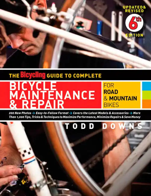 The Bicycling Guide to Complete Bicycle Maintenance & Repair: For Road & Mountain Bikes - Paperback