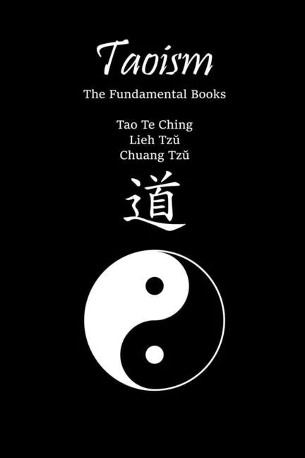 Taoism: The Fundamental Books: Tao Te Ching, Lieh Tzŭ, Chuang Tzŭ - Paperback