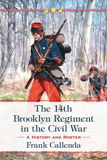 The 14th Brooklyn Regiment in the Civil War: A History and Roster - Paperback
