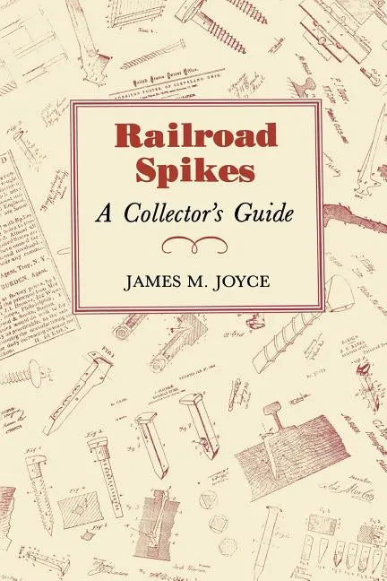 Railroad Spikes: A Collector's Guide - Paperback