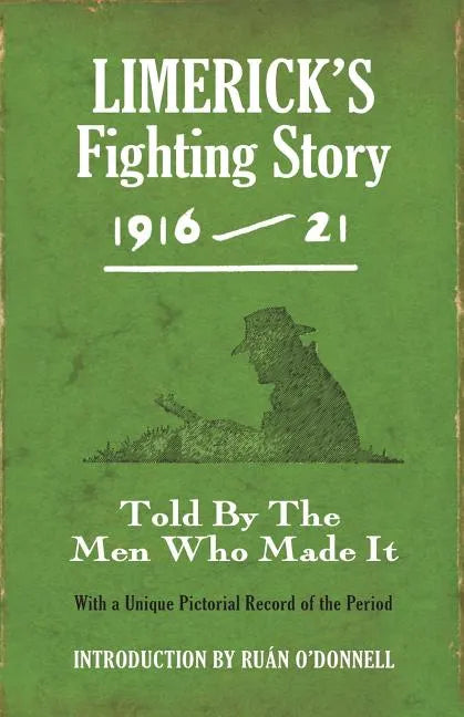 Limerick's Fighting Story 1916-21: Told by the Men Who Made It - Paperback