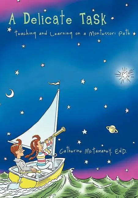 A Delicate Task: Teaching and Learning on a Montessori Path - Hardcover