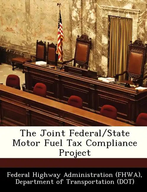 The Joint Federal/State Motor Fuel Tax Compliance Project - Paperback