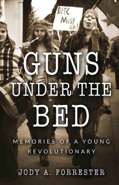 Guns Under the Bed: Memories of a Young Revolutionary - Paperback