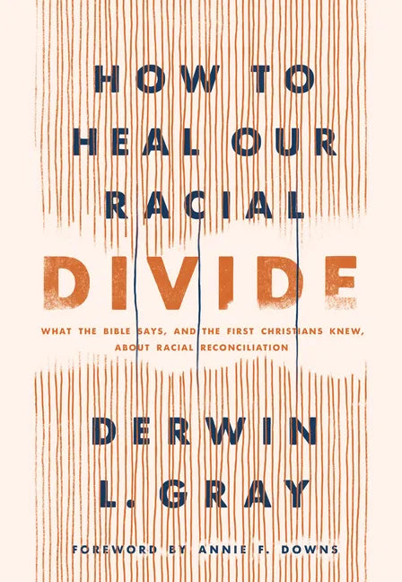 How to Heal Our Racial Divide: What the Bible Says, and the First Christians Knew, about Racial Reconciliation - Hardcover