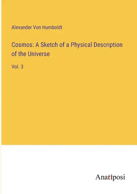Cosmos: A Sketch of a Physical Description of the Universe: Vol. 3 - Paperback